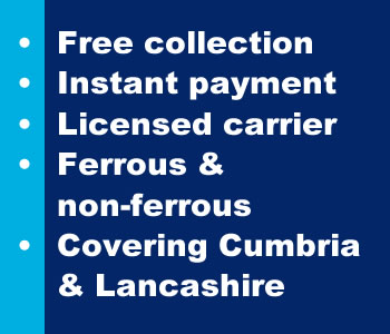 Free collection, Instant payment on site, Licensed carrier, Ferrous & non-ferrous, Covering Cumbria & Lancashire